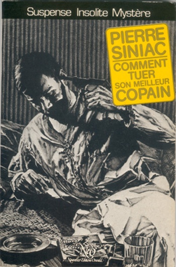 Pierre Siniac - Comment tuer son meilleur copain